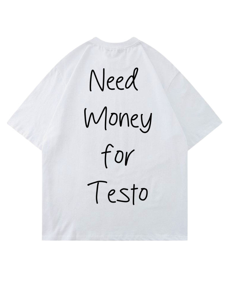 Need Money For Testo | Oversized shirt