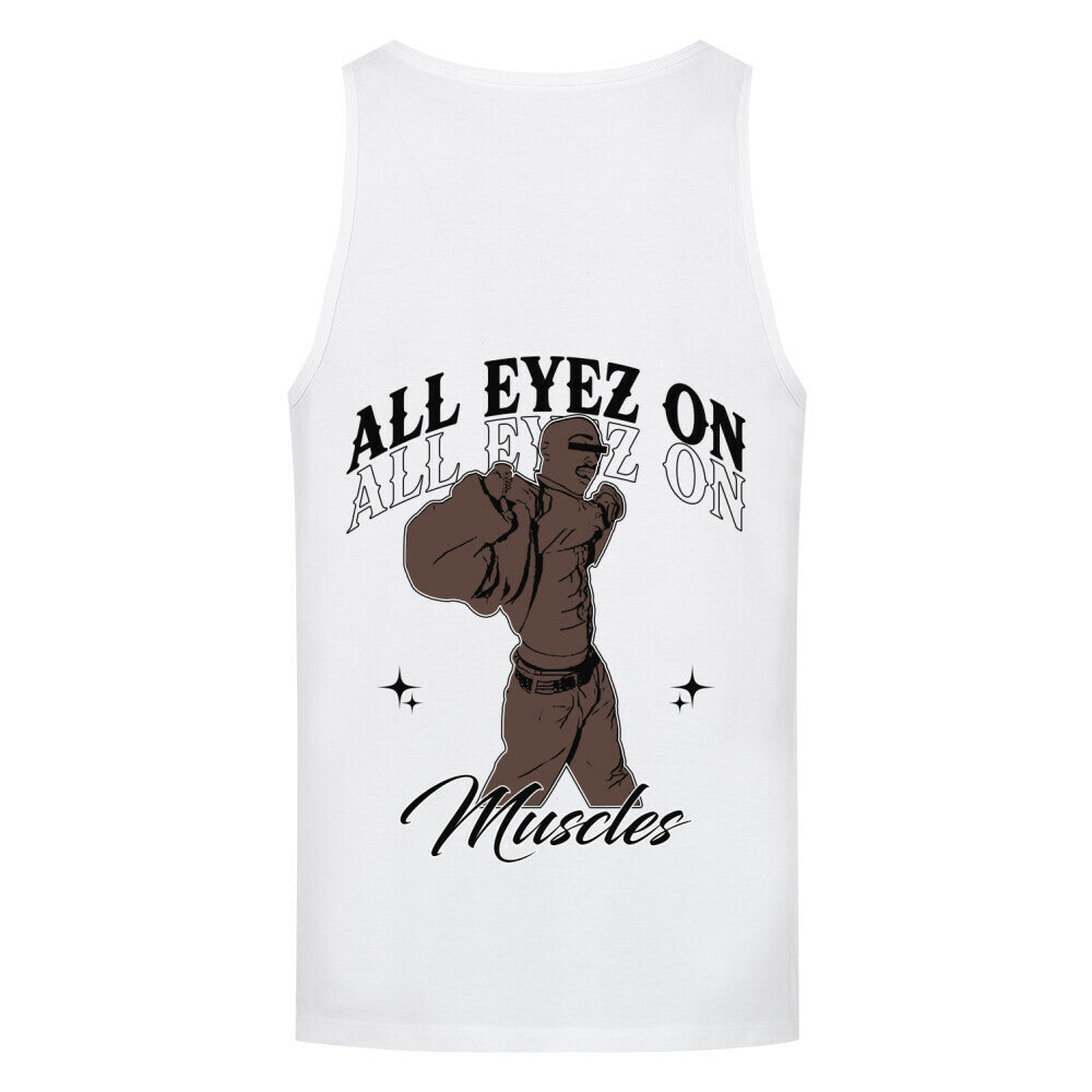 All Eyez On Muscles | Tanktop - T-Shirt von MarketPrint | bulkozen | SKU: 9L3019WZ