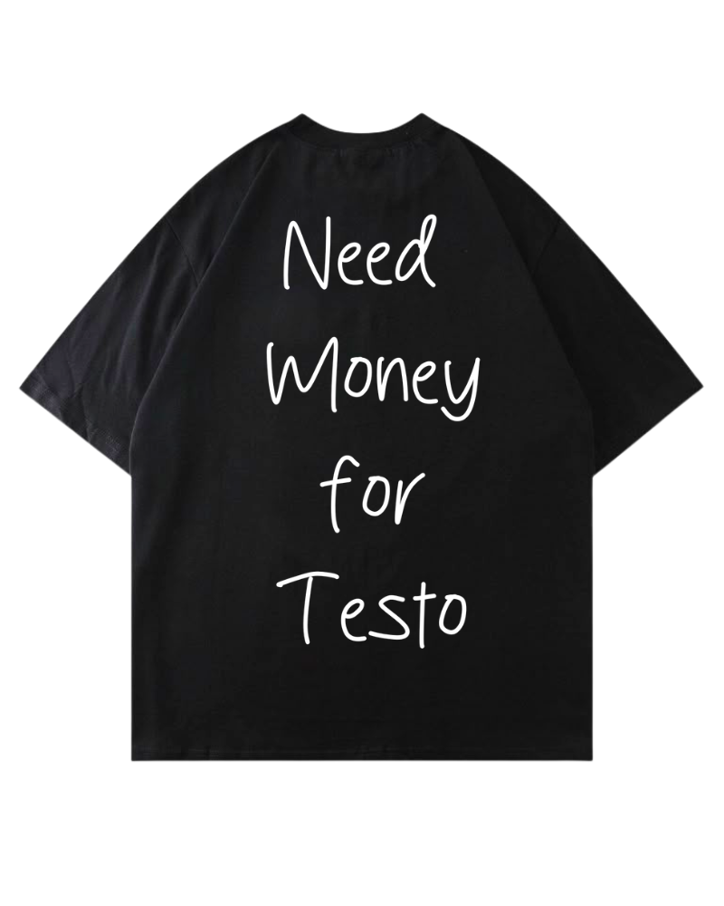 Need Money For Testo | Oversized shirt