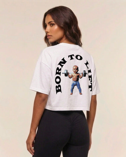 Born To Lift | Oversized Crop Top